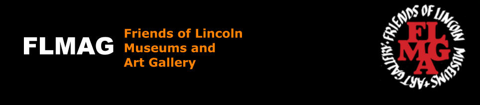 Friends of Lincoln  Museums and  Art Gallery FLMAG